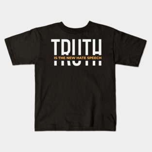 Truth Is The New Hate Speech Kids T-Shirt